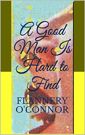 A Good Man Is Hard To Find Thesis Statement