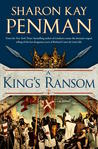A King's Ransom by Sharon Kay Penman A King's Ransom by Sharon Kay Penman