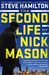 The Second Life of Nick Mason by Steve Hamilton The Second Life of Nick Mason by Steve Hamilton