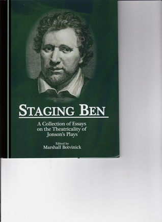 staging-ben-a-collection-of-essays-on-the-theatricality-of-jonson-s-plays