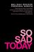 So Sad Today