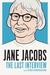 Jane Jacobs: The Last Inter...