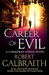 Career of Evil by Robert Galbraith Career of Evil by Robert Galbraith
