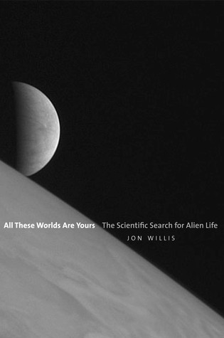 The Scientific Search for Alien Life - Jon Willis