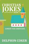 Christian Jokes by Delphon Coker Christian Jokes by Delphon Coker