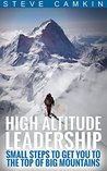High Altitude Leadership by Steve Camkin High Altitude Leadership by Steve Camkin
