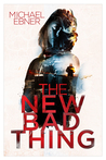 The New Bad Thing by Michael Ebner The New Bad Thing by Michael Ebner