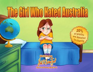 The Girl Who Hated Australia The Girl Who Hated Australia