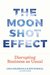 The Moonshot Effect by Kate Purmal The Moonshot Effect by Kate Purmal