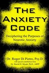 The Anxiety Code by Roger Di Pietro The Anxiety Code by Roger Di Pietro