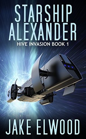Req- Starship Alexander (Hive Invasion Book 1)  -  Jake Elwood 