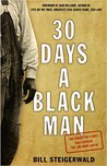 30 Days a Black Man by Bill Steigerwald 30 Days a Black Man by Bill Steigerwald