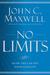 No Limits by John C. Maxwell No Limits by John C. Maxwell