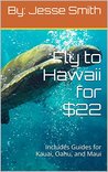 Fly to Hawaii for $22: Includes Guides for Kauai, Oahu, and Maui