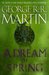 A Dream of Spring (A Song of Ice and Fire, #7)