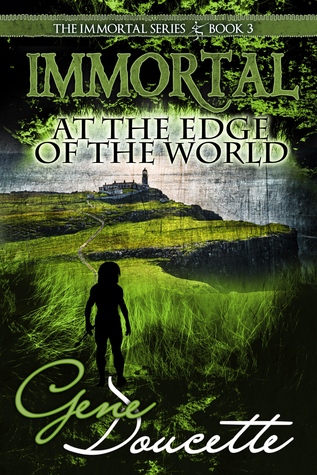 Immortal at the Edge of the World (Immortal #3) - Gene Doucette