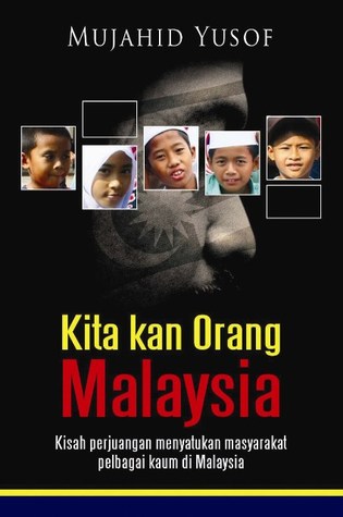 Kita Kan Orang Malaysia : Kisah perjuangan menyatukanmasyarakat pelbagai kaum di Malaysia