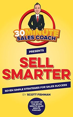 30-minute-sales-coach-presents-sell-smarter-seven-simple-strategies-for-sales-success
