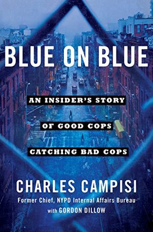 An Insider&rsquo;s Story of Good Cops Catching Bad Cops - Charles Campisi