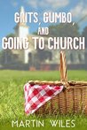 Grits, Gumbo, and Going to Church by Martin W. Wiles Grits, Gumbo, and Going to Church by Martin W. Wiles