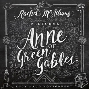 Anne of Green Gables (performed by Rachel McAdams) - L. M. Montgomery
