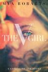 The V Girl by Mya Robarts The V Girl by Mya Robarts