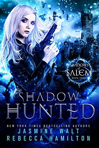 Shadow Hunted (Shadows of Salem, #3)  - Jasmine Walt , Rebecca Hamilton