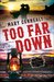 Too Far Down (The Cimarron Legacy, #3)