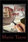 The First Case by Marie Tayse The First Case by Marie Tayse