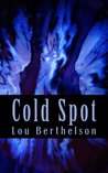 Cold Spot by Lou Berthelson Cold Spot by Lou Berthelson