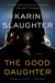 The Good Daughter by Karin Slaughter The Good Daughter by Karin Slaughter