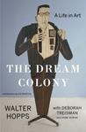 The Dream Colony by Walter Hopps The Dream Colony by Walter Hopps