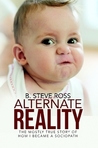 Alternate Reality by B. Steve Ross Alternate Reality by B. Steve Ross