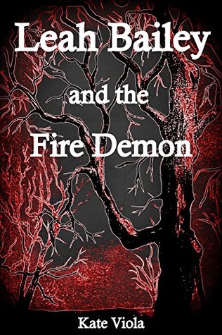 Leah Bailey and the Fire Demon (The Elementals Book 1)