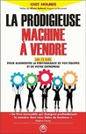 La prodigieuse machine à vendre: Les 12 clés pour augmenter la performance de vos équipes et de votre entreprise (Zen business) La prodigieuse machine à vendre: Les 12 clés pour augmenter la performance de vos équipes et de votre entreprise (Zen business)