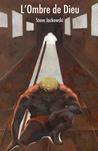 L'Ombre de Dieu by Steve Jackowski L'Ombre de Dieu by Steve Jackowski