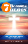 7 Reasons People Miss Out on Heaven by Roger Lambert 7 Reasons People Miss Out on Heaven by Roger Lambert