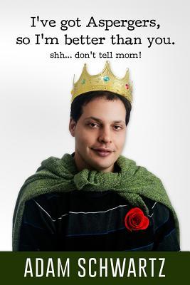 i-ve-got-aspergers-so-i-m-better-than-you-shh-don-t-tell-mom