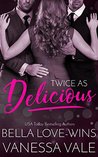 Twice As Delicious