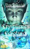 The Crystilleries of Echoland by Dew Pellucid The Crystilleries of Echoland by Dew Pellucid