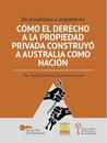 De presidiarios a propietarios: Cómo el derecho a la propiedad privada construyó a Australia como nación