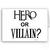 Heroes and Villains