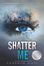 SHATTER ME SERIES