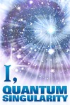 I, Quantum Singularity
