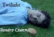Twilight: Reality Check