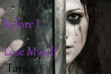 Before I lose myself