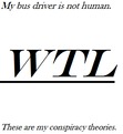 Bus Driver Conspiracy Theories... :)