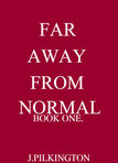Far Away from Normal. *Finished*
