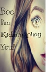 Boo, I'm Kidnapping You!