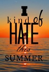 I Kind Of Hate This Summer